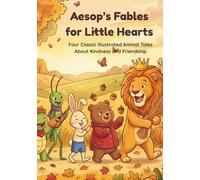 Aesop's Fables for Little Hearts: Four Classic Illustrated Animal Tales About Kindness and Friendship