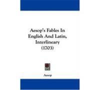 Aesop's Fables in English and Latin, Interlineary (1703) Aesop (Auteur)