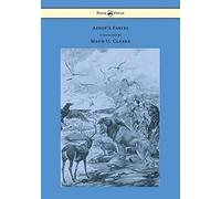 Aesop's Fables - With Numerous Illustrations By Maud U. Clarke