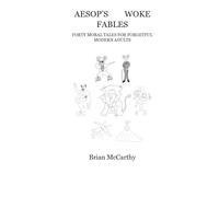 Aesop's Woke Fables: Forty Moral Tales for Forgetful Modern Adults