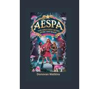 AESPA: The Girls Who Mixed Music and Magic- Biography for kids