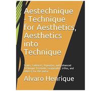 Aestechnique - Technique For Aesthetics, Aesthetics Into Technique: Scales, Cadences, Arpeggios And Enhanced Technique (Tremolo, Rasgueados, Trillos, And Others) For The Guitar