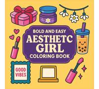 Aesthetc Girl Bold and Easy Coloring Book: Cozy Hygge Inspired Designs for Woman, Kids, and Teens - Simple Cute Illustrations with Thick Lines for Maximum Relaxation, Stress Relief, and Creative Joy