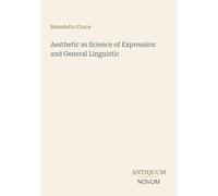 Aesthetic as Science of Expression and General Linguistic