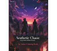Aesthetic Chaos: Deep Souls and Inked Dreams: An Anime Coloring Book
