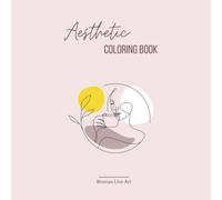 Aesthetic Coloring Book for Relaxation : Minimalist Line Art Coloring Book For Teens and Adults, Easy Coloring Pages for Relaxation and Stress Relief | Woman Edition
