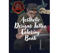 Aesthetic Designs Tattoo Coloring Book: +150 Tattoos Design Coloring to Inspire and Relax You