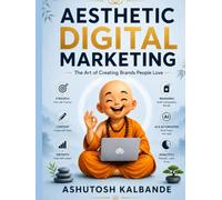 Aesthetic Digital Marketing: The Art of Creating Brands People Love