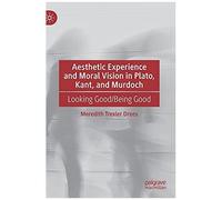 Aesthetic Experience And Moral Vision In Plato, Kant, And Murdoch