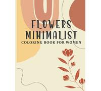 Aesthetic Floral Minimalist Coloring Book: Over 50 Pages Of Mindfulness And Anti-Stress Coloring To Soothe Anxiety Featuring Beautiful Floral Design Boho Decor Relaxation & Stress Relief Bohemian