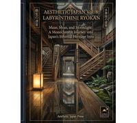 AESTHETIC JAPAN Vol. 8: LABYRINTHINE RYOKAN: Maze, Moss, and Moonlight: A Monochrome Journey into Japan's Ethereal Heritage Inns