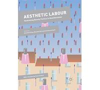 Aesthetic Labour: Rethinking Beauty Politics in Neoliberalism