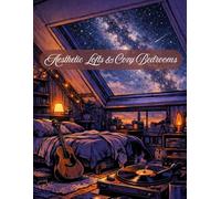Aesthetic Lofts & Cozy Bedrooms: An Intricate Adult Coloring Book featuring Lived-in Rooms, Guitars, Vinyl Players, and Starry Skylights for Relaxation