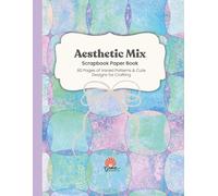 Aesthetic Mix: Scrapbook Paper Book: 60 Pages of Varied Patterns for Scrapbooking, Junk Journal & Crafting, 8.5x11" Single-Sided Decorative Sheets