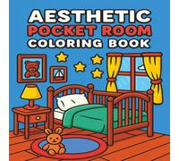 Aesthetic Pocket Room Coloring Book: Tiny Spaces to Color and Decorate - Cozy, Minimalist, and Creative Rooms for Relaxation and Inspiration