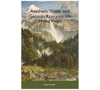Aesthetic Vision And German Romanticism