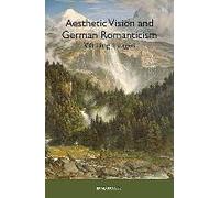 Aesthetic Vision And German Romanticism