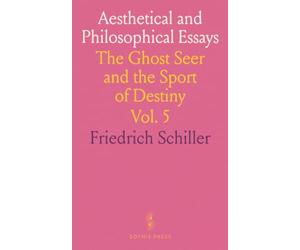 Aesthetical and Philosophical Essays: The Ghost Seer and the Sport of Destiny