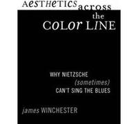 Aesthetics Across the Color Line by James J. Winchester James J. Winchester (Auteur)