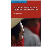 Aesthetics And Politics In The Mexican Film Industry