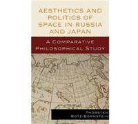 Aesthetics and Politics of Space in Russia and Japan by Thorsten BotzBornstein Thorsten Botz-bornstein (Auteur)