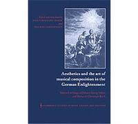 Aesthetics and the Art of Musical Composition in the German Enlightenment, Cambridge Studies in Music Theory and Analysis Heinrich Christoph Koch (Auteur)