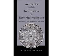 Aesthetics and the Incarnation in Early Medieval Britain - Tiffany Beechy - University of Notre Dame Press - Livre en Anglais - Hardback Tiffany BeechyTiffany Beechy (Auteur)