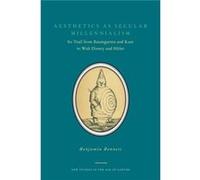Aesthetics as Secular Millennialism Benjamin Bennett (Auteur)