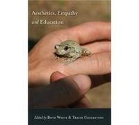 Aesthetics Empathy and Education Boyd White, Tracie Constantino (Auteur)