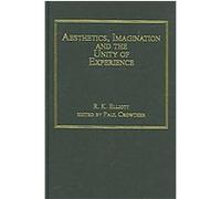 Aesthetics, Imagination And the Unity of Experience Paul Crowther, R. K. Elliott (Auteur)