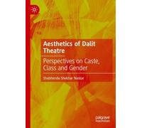 Aesthetics of Dalit Theatre: Perspectives on Caste, Class and Gender