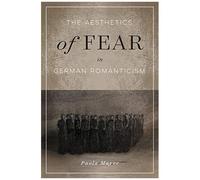 Aesthetics Of Fear In German Romanticism