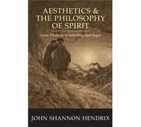 Aesthetics the Philosophy of Spirit by John Shannon Hendrix John Hendrix (Auteur)