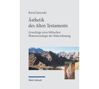Ästhetik des Alten Testaments: Grundzüge einer biblischen Phänomenologie der Wahrnehmung