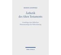 Ästhetik des Alten Testaments: Grundzüge einer biblischen Phänomenologie der Wahrnehmung
