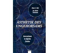 Ästhetik des Ungehorsams: Interventionen im digitalen Zeitalter