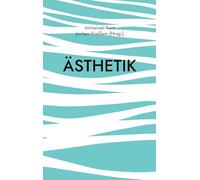 Ästhetik: Die klassische Philosophie der sinnlichen Wahrnehmung