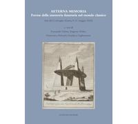 Aeterna Memoria. Forme della memoria funeraria nel mondo classico. Atti del Convegno (Gaeta, 8-11 maggio 2024)
