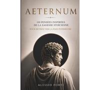 AETERNUM : 100 pensées inspirées de la sagesse stoïcienne pour retrouver la paix intérieure