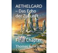 AETHELGARD - Das Echo der Zukunft: Final Chapter