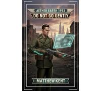Aether Earth 1953: Do Not Go Gently: A Historical Apocalyptic LitRPG