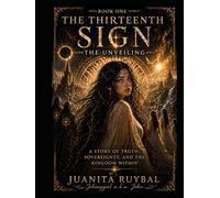 Aethera: The Thirteenth Sign - The Unveiling: A Story of Truth, Sovereignty, and the Kingdom Within