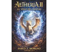 Aetheria - El Velo de Cristal: Fantasía épica con dragones y magia