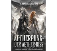 Aetherpunk - Der Aether-Riss: Science Fiction trifft auf Fantasy: Dunkelelfen, Hochelfen, Zwerge und ein Sternenkrieg