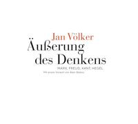 Äußerung des Denkens: Marx, Freud, Kant, Hegel