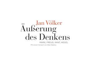 Äußerung des Denkens: Marx, Freud, Kant, Hegel