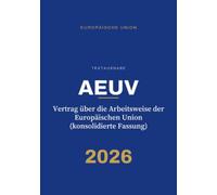 AEUV - Vertrag über die Arbeitsweise der Europäischen Union: Textausgabe für Studium, Ausbildung, Praxis · Ausgabe 2026