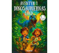 Äventyr i Dinosauriernas Land: Spännande dinosaurieberättelse för barn 3-7 år - Färgglad illustrerad barnbok perfekt som godnattsaga och present till dinosaurieälskare