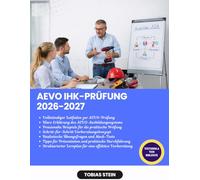 AEVO IHK-Prüfung 2026-2027: Ein praxisorientierter Studienleitfaden für die Eignungsprüfung für Ausbilder | Mit Lernplan, Übungsfragen, praktischen Beispielen und Probe-Prüfungen