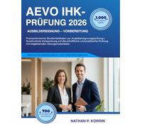 AEVO IHK-Prüfung 2026: Praxisorientierter Studienleitfaden zur Ausbildereignungsprüfung | Strukturierte Vorbereitung auf die schriftliche und praktische Prüfung mit begleitenden Übungsmaterialien